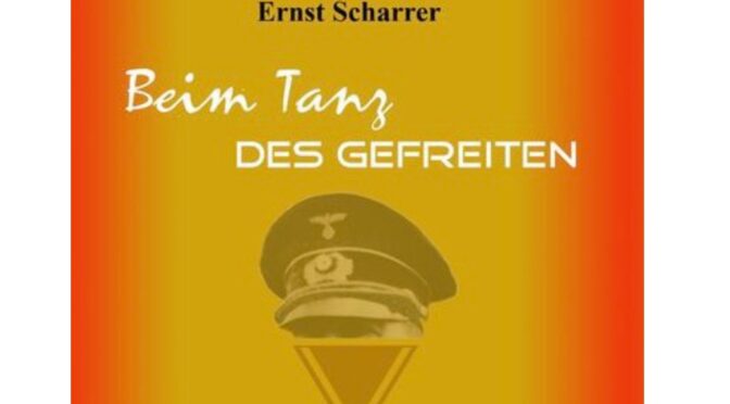 “Beim Tanz des Gefreiten …” NEUES Buch von Ernst Scharrer erschienen